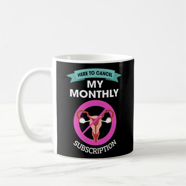 Mug Here To Cancel My Monthly Subscription Hysterectom (Gauche)