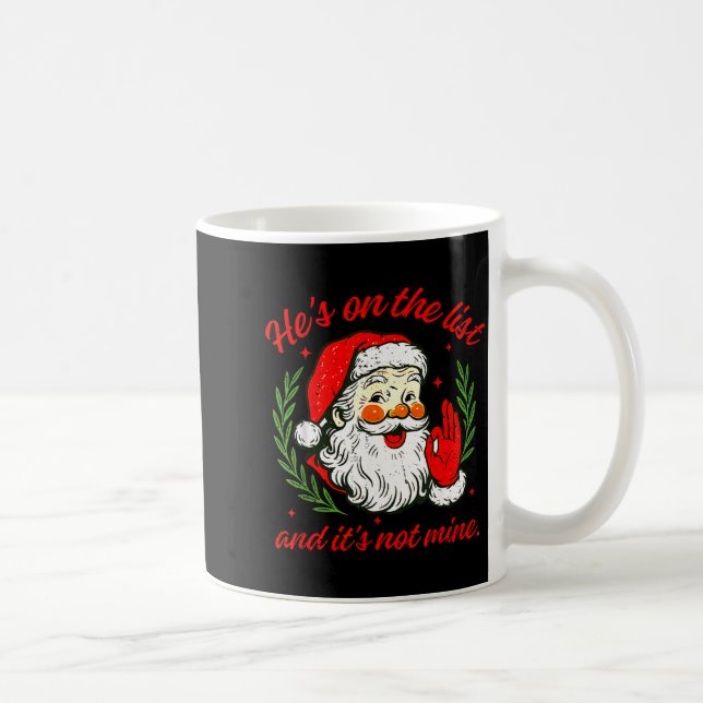 Mug He's On The List Not Mine Santa Funny Christmas Xm (Droite)