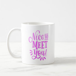 Mug heureux de vous rencontrer 