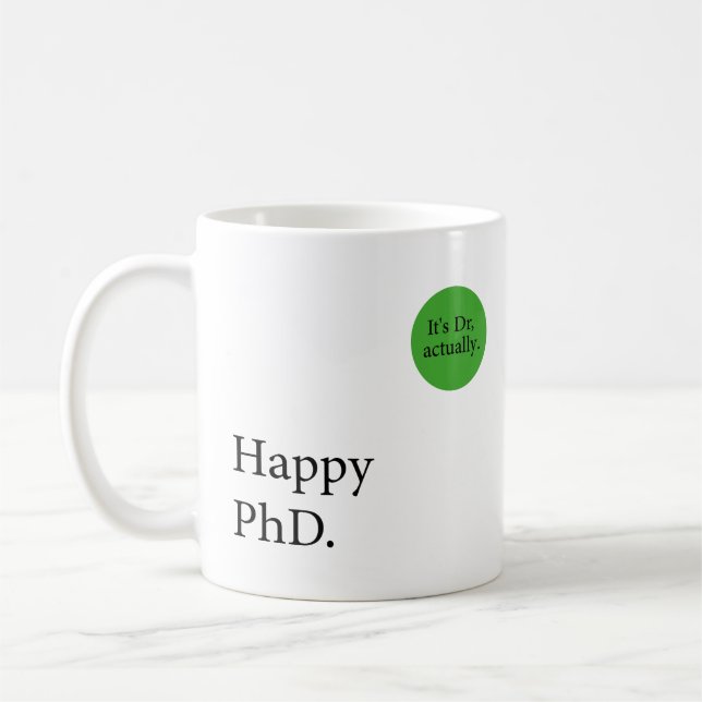 Mug Heureux Phd. C'est Dr, en fait badge Happy Phd (Gauche)