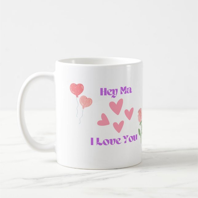 Mug Hey Ma I Love You with Hearts and a Rose on a (Gauche)