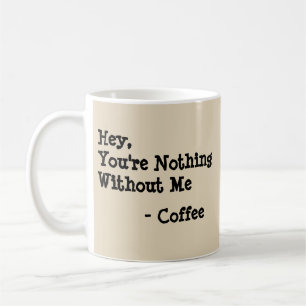Mug Hey, Tu n'es rien sans moi - Mug-A-Tude