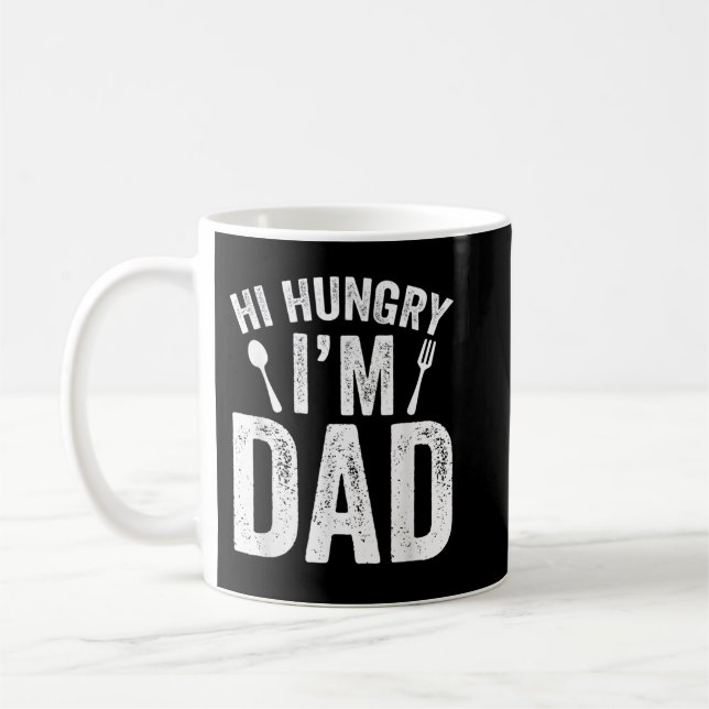 Mug Hi Hungry I'm Dad Father's Day Daddy Father Saying (Gauche)