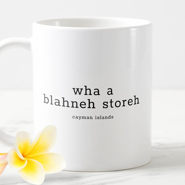 Mug Hilarié Caymanien dialecte Wha A Blahney Storeh (Créateur téléchargé)