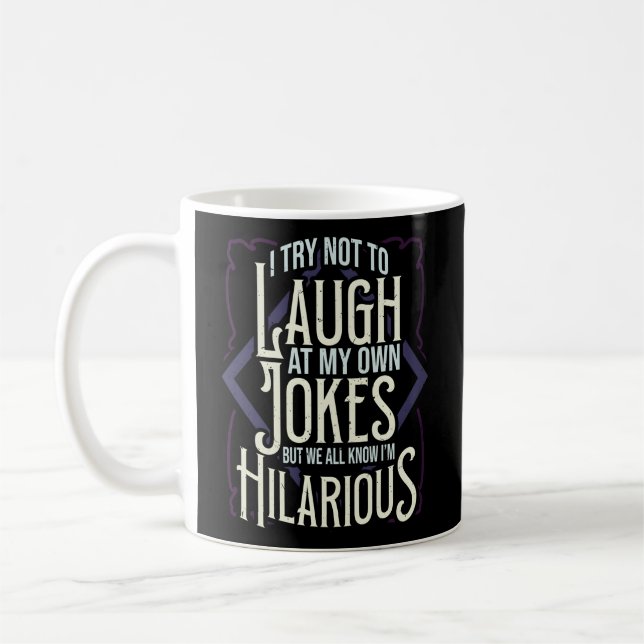 Mug Hilarious J'Essaie De Ne Pas Rire De Mes Propres P (Gauche)