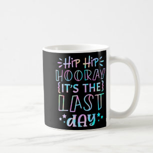 Mug Hip Hooray C'Est La Dernière Journée Des Enseignan