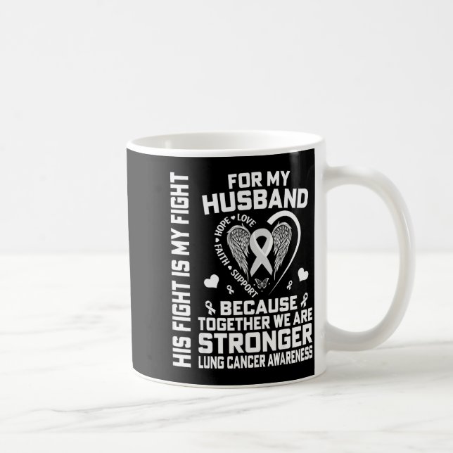 Mug His Fight Is My Fight For My Husband - Lung Cancer (Droite)