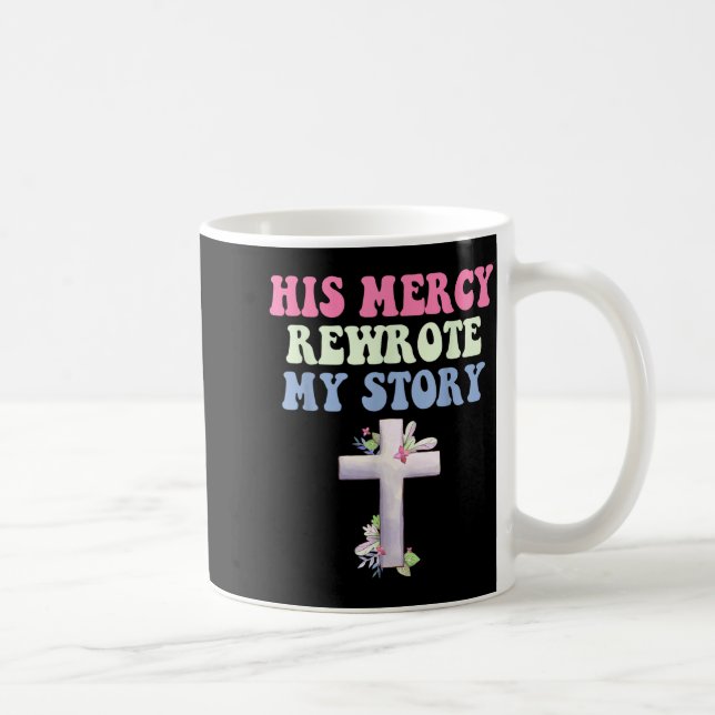 Mug His Mercy Rewrote My Story Christian Design  (Droite)