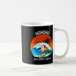 Mug Ho Ho Ho Who Needs Snow Christmas In July Funny Sa