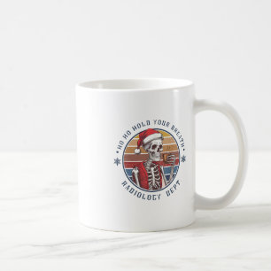 Mug Ho Ho Retenez Votre Respiration Technicien en Radi