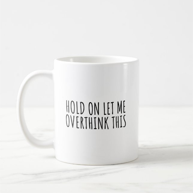 Mug Hold mem'on let overthink this (Gauche)