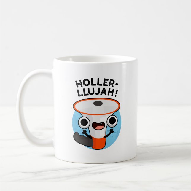 Mug Holler-llujah Funny Loud Hailer Pun (Gauche)