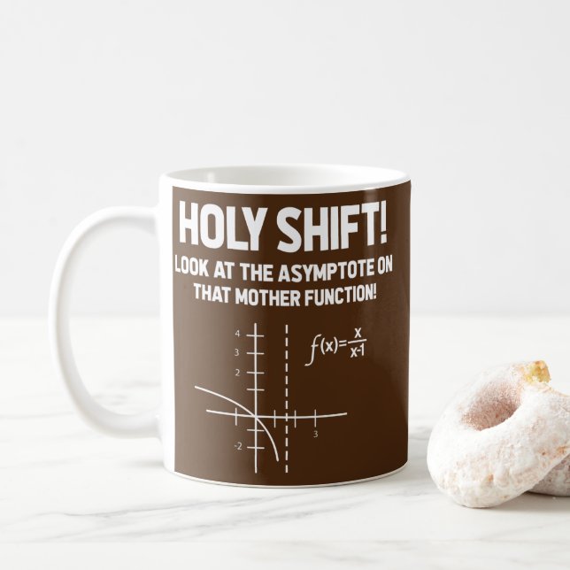 Mug Holy Shift Look At The Asymptote On That Mother (Avec donut)