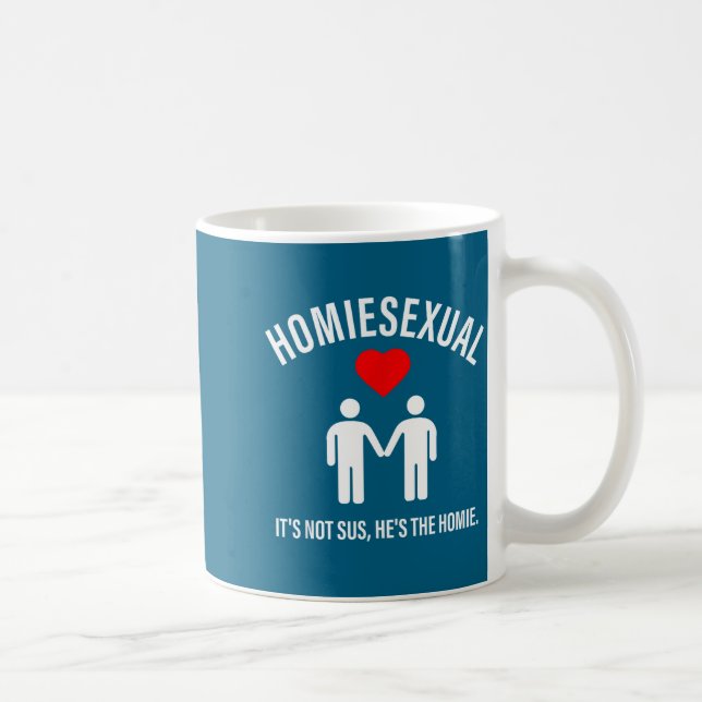 Mug Homieual It's Not Sus, He's The Homie Design  (Droite)
