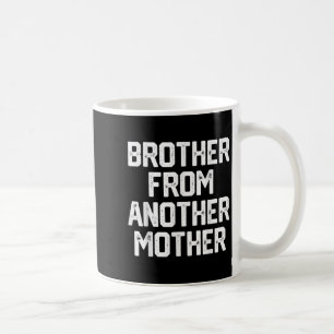 Mug Homme Frère D'Une Autre Mère Drôle Gag Citation J
