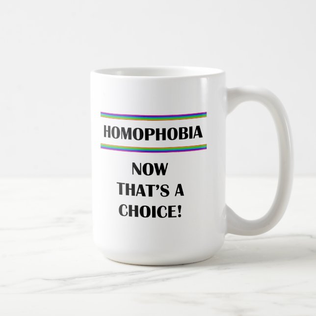 Mug Homophobie...C'est un choix ! (Droite)