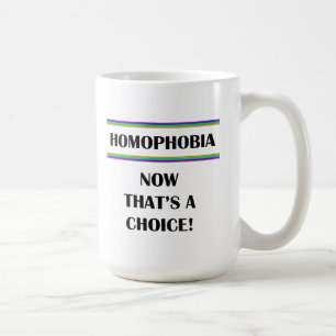 Mug Homophobie... C'est vraiment un choix !