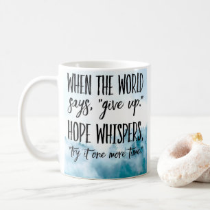 Mug Hope Whispers, Essaie-Le Encore Un TIme