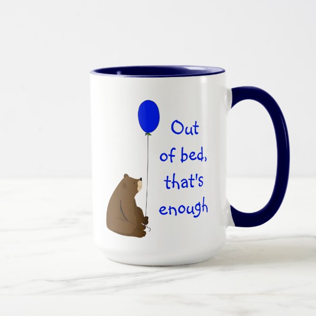 Mug Hors du lit, c'est assez amusant Citation d'ours à (Droite)