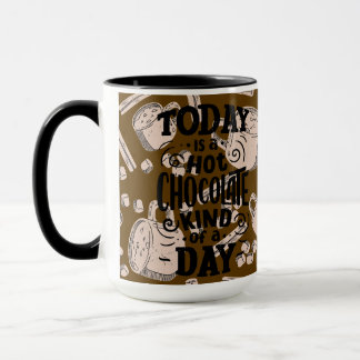 Mug Hot Chocolate Kind of Day