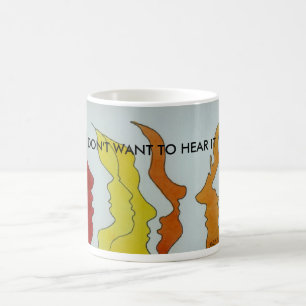 Mug Hot Heads, JE NE VEUX PAS L'ENTENDRE ! ! !