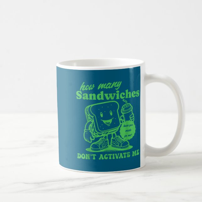 Mug How Many Sandwiches Have You Made-for Me_ Funny Qu (Droite)