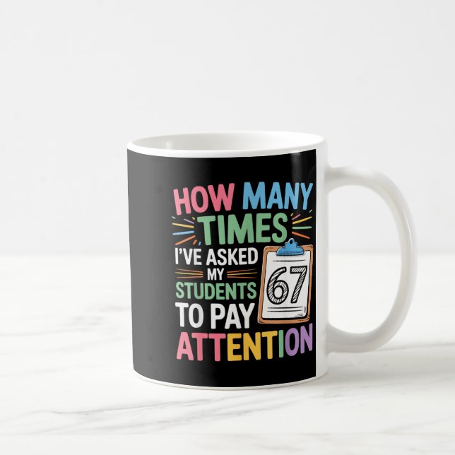 Mug How Many Times 67 Teacher Meme Funny Clroom School (Droite)