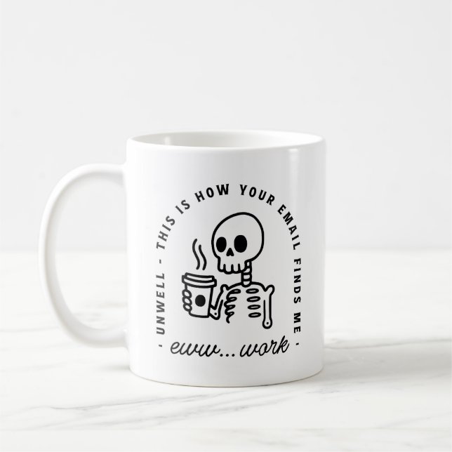 Mug How your email finds me overworked tired funny (Gauche)