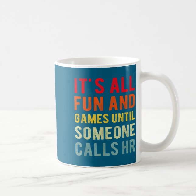 Mug Hr Funny It's All Fun And Games Hr Quotes Human Re (Droite)