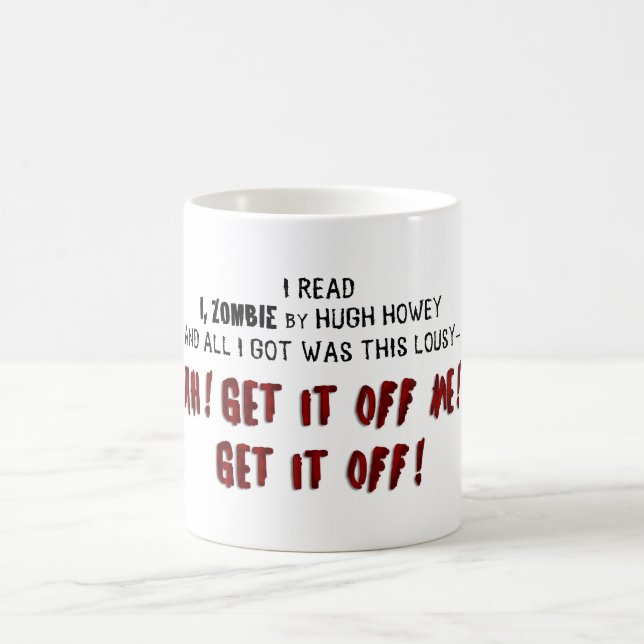 Mug Hugh Howey I, zombi lui obtiennent outre de moi la (Centre)