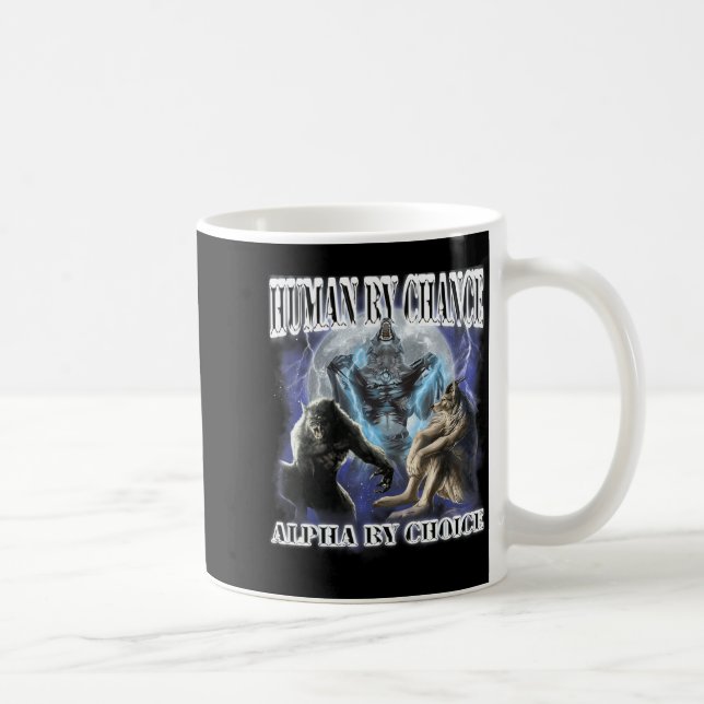 Mug Human By Chance Alpha By Choice Cool Funny Alpha W (Droite)