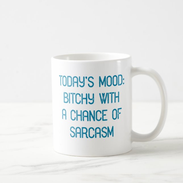Mug Humeur d'aujourd'hui : Garce avec une possibilité (Droite)