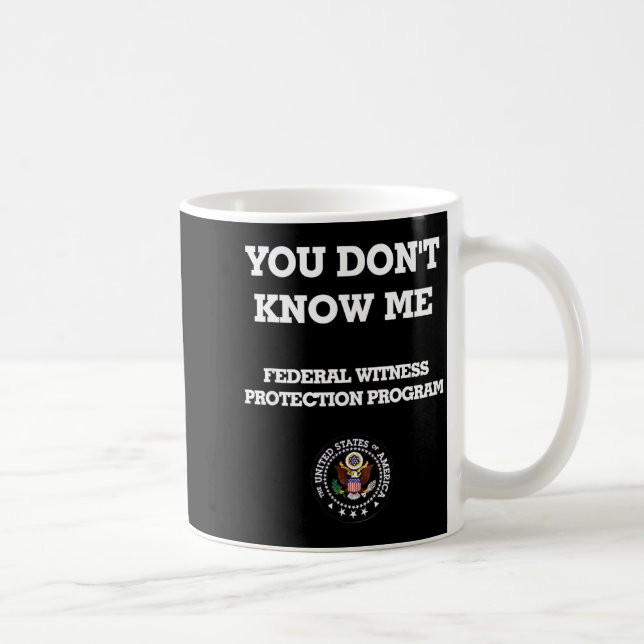 Mug Humorous Funny You Don't Know Me  (Droite)