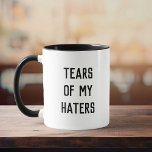 Mug Humour AMUSANT LARMES DE MES HATRES<br><div class="desc">La typographie moderne amusante lit TEARS OF MY HATERS dans un design minimaliste,  cool et tendance noir et blanc.</div>