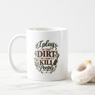 Mug Humour de jardinage sarcastique Je joue dans la te