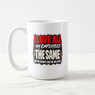Mug Humour de patron J'aime tous mes employés de la mê