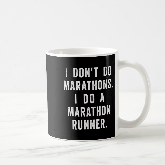 Mug Husband I Dont Do Marathons I Do A Marathon Runne  (Droite)
