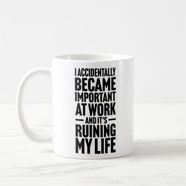 Mug I Accidentally Became Important At Work Workers  (Gauche)