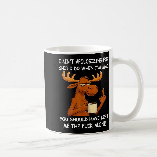 Mug I Ain't Alogizing For I Do When I'm Mad You Should (Droite)