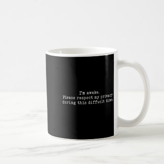 Mug I Am Awake Please Respect My Privacy Funny Sarcast