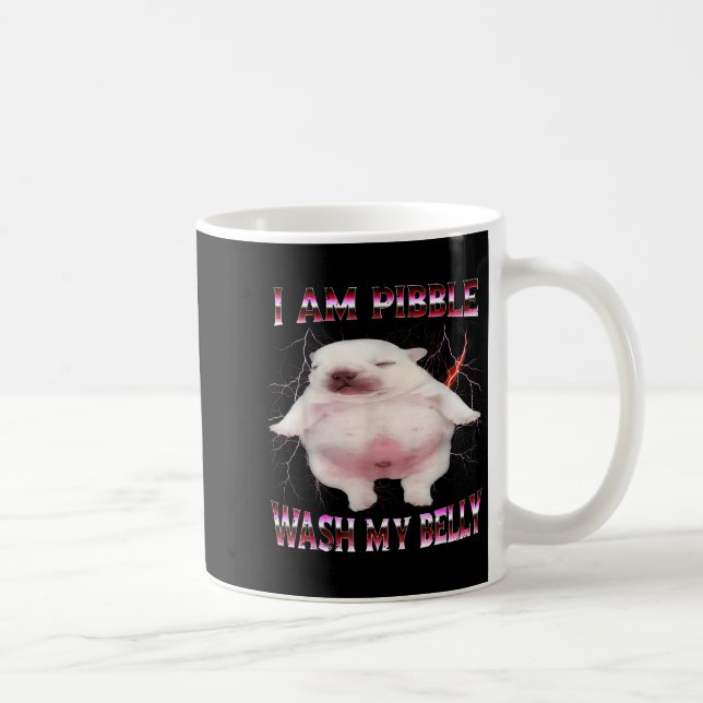 Mug I Am Bble Wash My Belly Funny Dog Meme  (Droite)