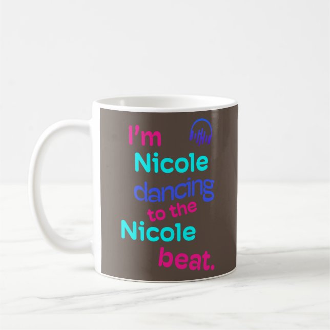 Mug I Am Nicole Dancing to the Nicole Funny Nicole (Gauche)