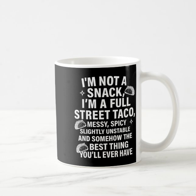 Mug I Am Not A Snack I'm A Full Street Taco Messt Scy  (Droite)