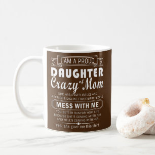 Mug i am proud daughter crazy mom