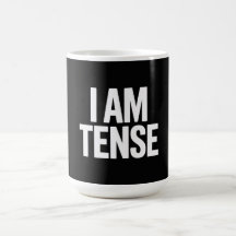 I am tense