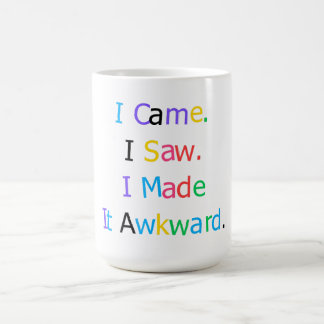 Mug I Came I Saw I Made It Awkward Funny Relatable T-S