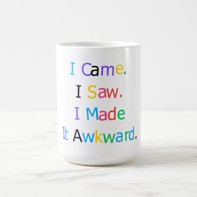 Mug I Came I Saw I Made It Awkward Funny Relatable T-S (Centre)