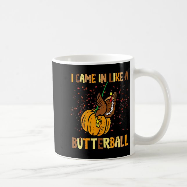 Mug I Came In Like A Butterball Thanksgiving Turkey Wo (Droite)