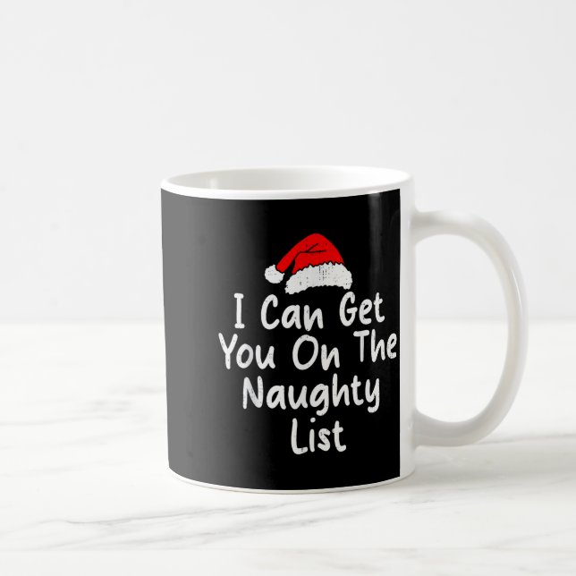 Mug I Can Get You On Naughty List Funny Christmas Humo (Droite)