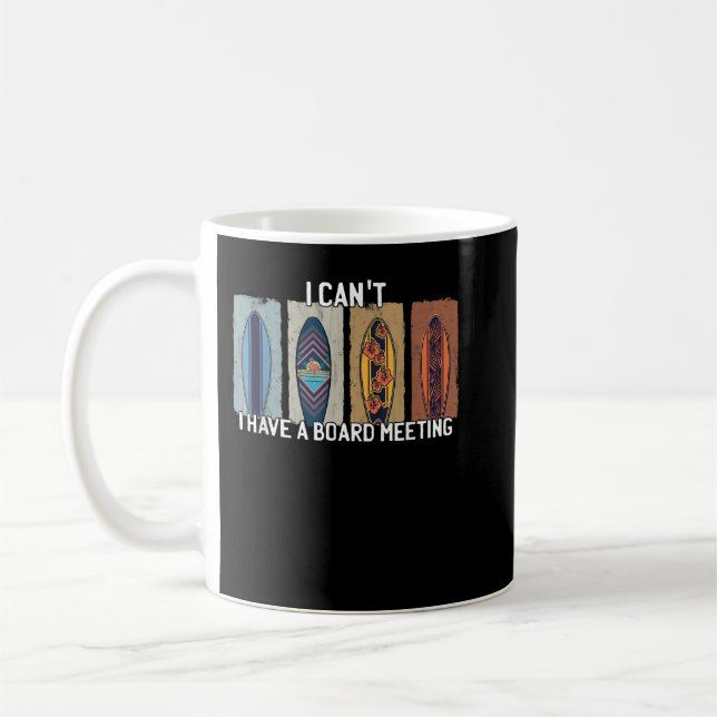 Mug I Can't I Have A Board Meeting Funny Surfbo (Gauche)